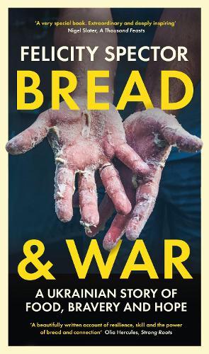Bread and War: A Ukrainian Story of Food, Bravery and Hope
