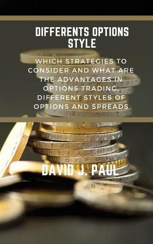 Differents Options Style: Which strategies to consider and what are the advantages in options trading. Different styles of options and spreads