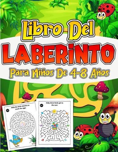 Libro Del Laberinto Para Ninos de 4-8 Anos: Cuaderno de Laberintos para Ninos Libro Actividades Ninos 4-10 anosLaberintos para ninos y ninas Libro Gran formato de juegos educativos