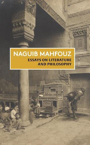 Essays on Literature and Philosophy: The Non-Fiction of Naguib Mahfouz: Volume I