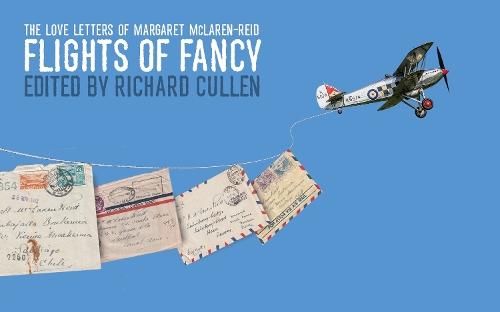 Flights of Fancy: The Love Letters of Margaret McLaren-Reid