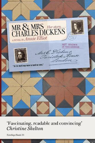 Mr and Mrs Charles Dickens: Her Story: “So The World May Know He Loved Me Once.”