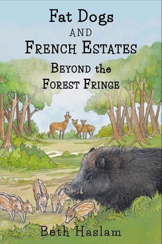 Fat Dogs and French Estates - Beyond the Forest Fringe