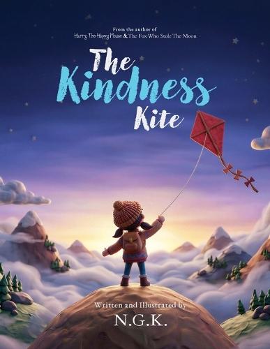 The Kindness Kite: From The Author of Harry The Happy Mouse and The Fox Who Stole The Moon