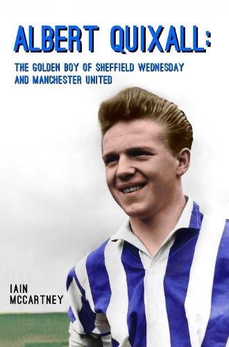 Albert Quixall: The Golden Boy of Sheffield Wednesday  and Manchester United