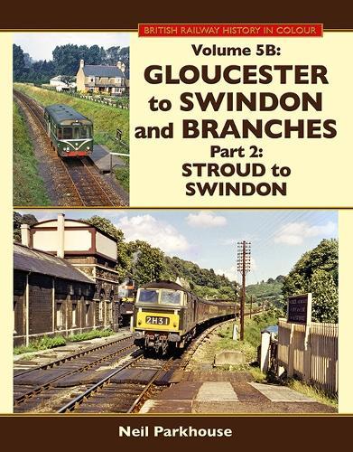 Gloucester to Swindon & Branches Part 2: Stroud to Swindon