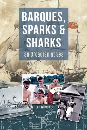 Barques, Sparks & Sharks: an Orcadian at Sea