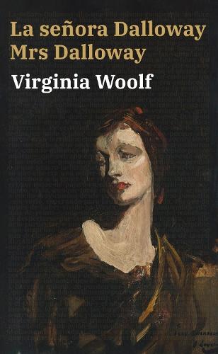 La senora Dalloway - Mrs Dalloway: Texto paralelo bilingue - Bilingual edition: Ingles - Espanol / English - Spanish