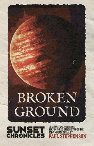Broken Ground: Season Three, Episode Two of The Sunset Chronicles