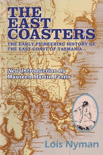 The East Coasters: The early pioneering history of the east coast of Tasmania