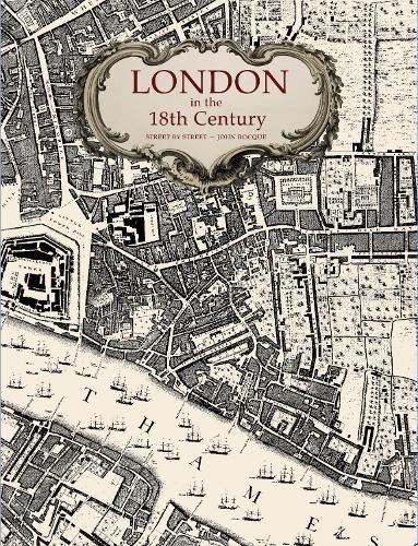 London in the 18th Century: Street-by-Street by John Rocque