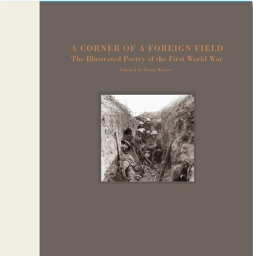 A Corner of a Foreign Field: The Illustrated Poetry of the First World War