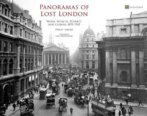 Panoramas of Lost London: Work, Wealth, Poverty and Change 1870-1945