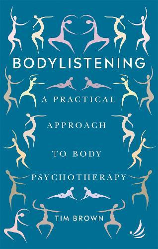 Bodylistening: A practical approach to body psychotherapy