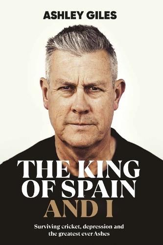 The King of Spain and I: Surviving cricket, depression and the greatest ever Ashes