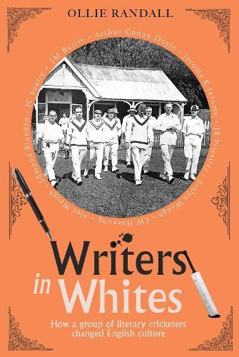 Writers in Whites: How a group of literary cricketers changed English culture