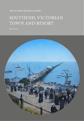 The Victoria History of Essex: Southend: Victorian Town and Resort