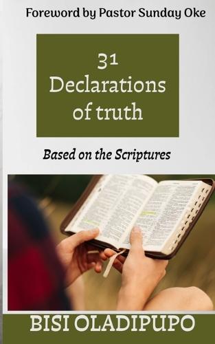31 Declarations of Truth: Based on the Scriptures