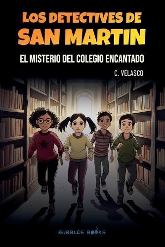 Los detectives de San Martín: El misterio del colegio encantado