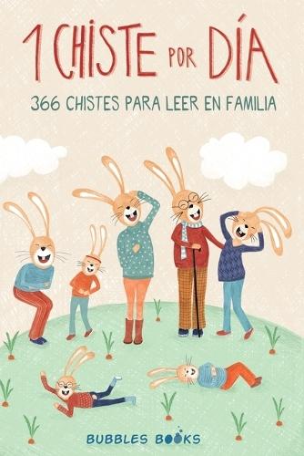 1 Chiste por día - 366 chistes para leer en familia: Chistes infantiles de humor apto para niños y niñas.