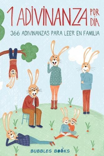 1 Adivinanza por día - 366 adivinanzas para leer en familia: Acertijos infantiles aptos para niños y niñas a partir de 6 años: Acertijos infantiles aptos para niños y niñas a partir de 6 años.