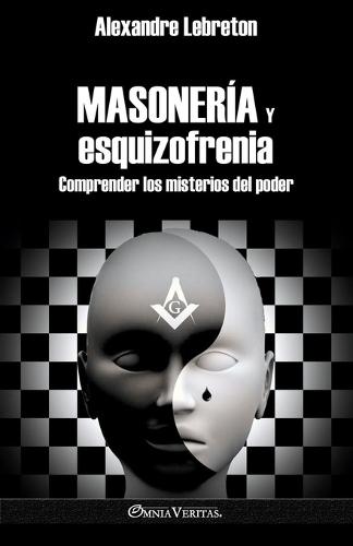 Masonería y esquizofrenia: Comprender los misterios del poder