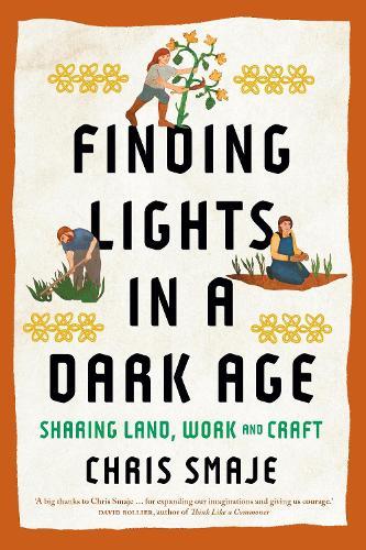 Finding Lights in a Dark Age: Sharing Land, Work and Craft