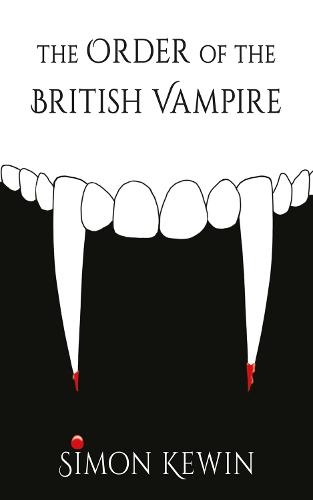 The Order of the British Vampire: the fourth story of His Majesty’s Office of the Witchfinder General, protecting the public from the unnatural since 1645