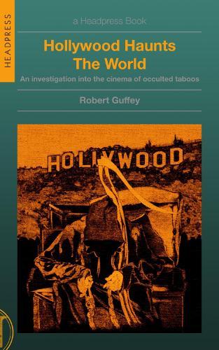 Hollywood Haunts the World: An Investigation into the Cinema of Occulted Taboos