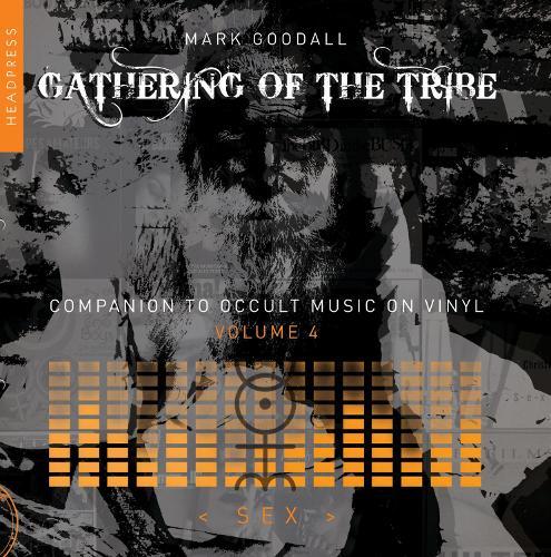 Gathering of the Tribe: Sex: A Companion to Occult Music on Vinyl Vol 4