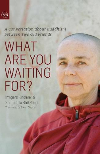 What Are You Waiting For?: A Conversation about Buddhism Between Two Old Friends