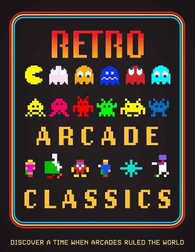 Retro Arcade Classics: Discover a time when arcades ruled the World