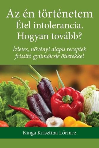 Az én történetem Étel intolerancia. Hogyan tovább?