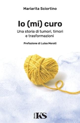 Io (mi) curo: Una storia di tumori, timori e trasformazioni