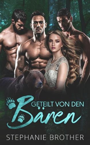 Geteilt Von Den Bären: Eine Paranormale Bären-Gestaltwandler Reverse-Harem-Romanze