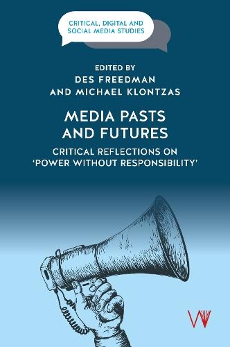 Media Pasts and Futures: Critical Reflections on ‘Power Without Responsibility’