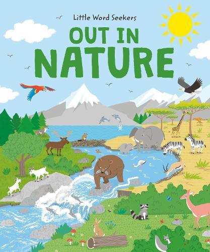 Little Word Seekers: Out in Nature: 120 First Nature Words