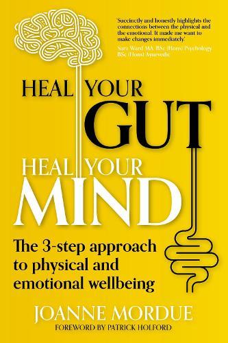 Heal Your Gut, Heal Your Mind: The 3-step approach to physical and emotional wellbeing