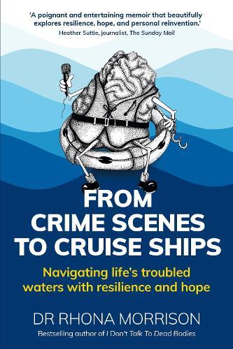 From Crime Scenes to Cruise Ships: Navigating life's troubled waters with resilience and hope