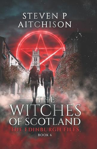 The Witches of Scotland: The Edinburgh Files - Book 6