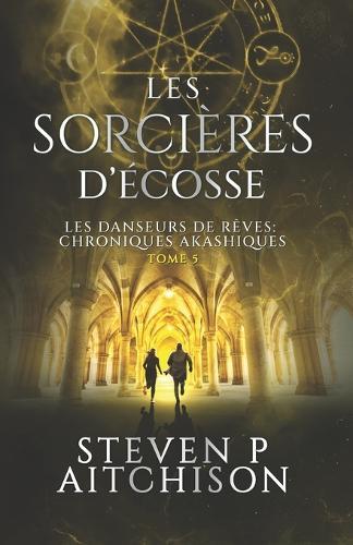 Les Sorcières d'Écosse: Maîtres des Songes: les Chroniques Akashiques - Tome 5