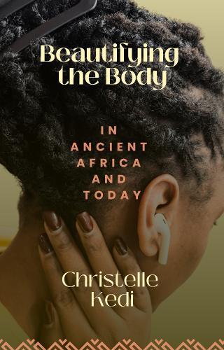Beautifying the Body in Ancient Africa and Today