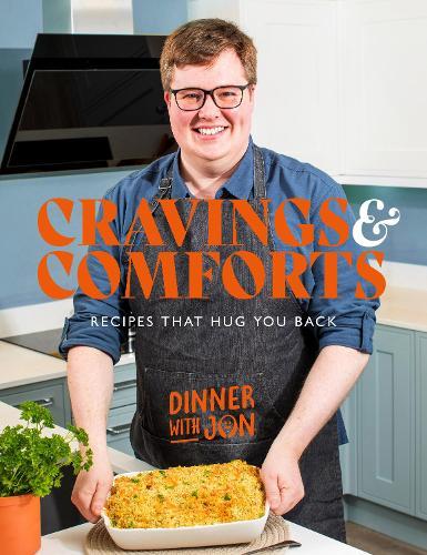 Dinner with Jon Cravings & Comforts: Recipes that hug you back