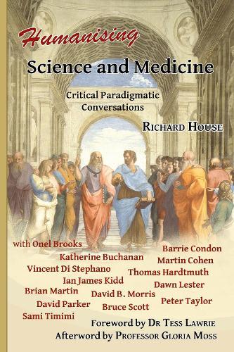 Humanising Science and Medicine: Critical Paradigmatic Conversations
