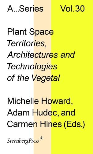 Plant Space: Territories, Architectures and Technologies of the Vegetal