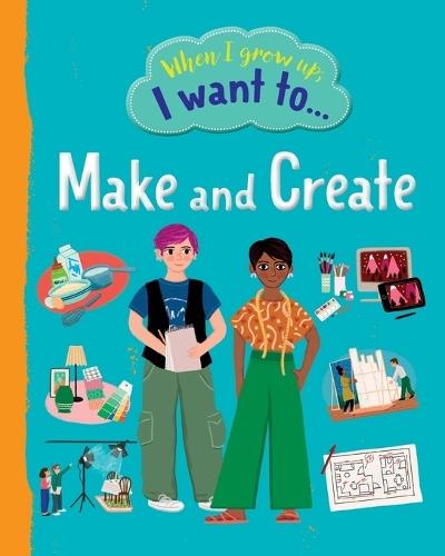 When I Grow Up I Want To Make And Create