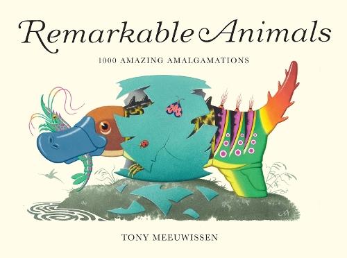 Remarkable Animals: 1000 Amazing Amalgamations