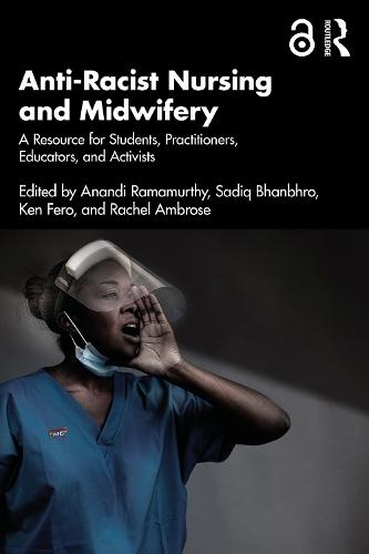 Anti-Racist Nursing and Midwifery: A Resource for Students, Practitioners, Educators, and Activists