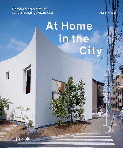 At Home in the City: Domestic Architecture for Challenging Urban Sites