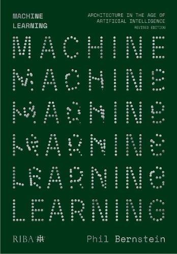 Machine Learning: Architecture in the age of Artificial Intelligence